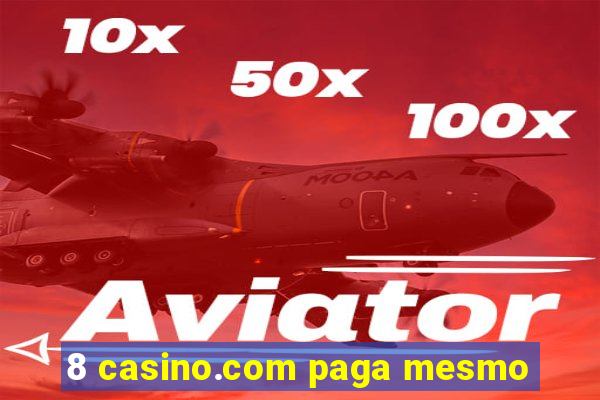 8 casino.com paga mesmo